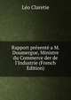 Rapport pr?sent? a M. Doumergue, Ministre du Commerce der de l'Industrie (French Edition), Leo Claretie 