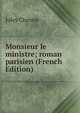 Monsieur le ministre; roman parisien (French Edition), Jules Claretie 