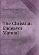 The Christian Endeavor Manual, Francis Edward Clark 