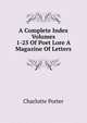 A Complete Index Volumes 1-25 Of Poet Lore A Magazine Of Letters, Charlotte Porter 