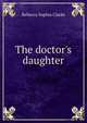 The doctor's daughter, Rebecca Sophia Clarke 