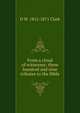 From a cloud of witnesses: three hundred and nine tributes to the Bible, D W. 1812-1871 Clark 