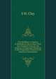 City Building: A Citation of Methods in Use in More Than One Hundred Cities for the Solution of Important Problems in the Progressive Growth of the American Municipality, S H. Clay 