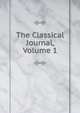 The Classical Journal, Volume 1, 