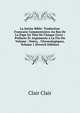La Sainte Bible: Traduction Francaise Commentaires Au Bas De La Page En Tete De Chaque Livre : Prefaces Et Arguments a La Fin Du Volume : Notes, . Chronologiques, Volume 1 (French Edition), Clair Clair 
