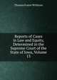 Reports of Cases in Law and Equity, Determined in the Supreme Court of the State of Iowa, Volume 13, Thomas Foster Withrow 