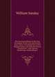 The Variorum Edition of the New Testament of Our Lord and Saviour Jesus Christ: Translated Out of the Original Greek, and with the Former Translations . with Various Renderings and Readings F, William Sanday 