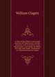 A View of the Whole Controversy Between the Representer and the Answerer, with an Answer to the Representer's Last Reply: In Which Are Laid Open Some . Protestants Are Misrepresented by Papists, William Clagett 