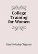 College Training for Women, Kate Holladay Claghorn 