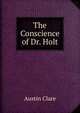 The Conscience of Dr. Holt, Austin Clare 