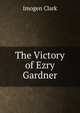 The Victory of Ezry Gardner, Imogen Clark 