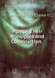 Pumps Their Principles and Construction. ., James Wright Clarke 