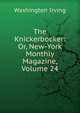 The Knickerbocker: Or, New-York Monthly Magazine, Volume 24, Washington Irving 