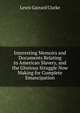 Interesting Memoirs and Documents Relating to American Slavery, and the Glorious Struggle Now Making for Complete Emancipation, Lewis Garrard Clarke 