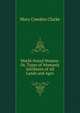 World-Noted Women: Or, Types of Womanly Attributes of All Lands and Ages, Mary Cowden Clarke 
