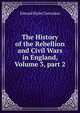 The History of the Rebellion and Civil Wars in England, Volume 3, part 2, Clarendon, Edward Hyde Earl of 