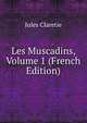 Les Muscadins, Volume 1 (French Edition), Jules Claretie 