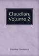 Claudian, Volume 2, Claudius Claudianus 