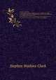 A Practical Grammar: In Which Words, Phrases, and Sentences Are Classified According to Their Offices; and Their Various Relations to One Another, Illustrated by a Complete System of Diagrams, Stephen Watkins Clark 