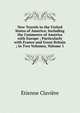New Travels in the United States of America: Including the Commerce of America with Europe ; Particularly with France and Great Britain ; in Two Volumes, Volume 1, Etienne Claviere 