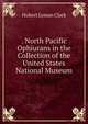 . North Pacific Ophiurans in the Collection of the United States National Museum, Hubert Lyman Clark 