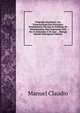 O Egregio Encuberto; Ou, Demonstracao Dos Principaes Fundamentos Em Que Se Estribam Os Sebastianistas, Para Esperarem Pelo Seo D. Sebastiao: E De Que . . Dialogo Sebasti (Portuguese Edition), Manuel Claudio 