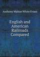 English and American Railroads Compared, Anthony Walton White Evans 