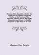 History of the Expedition Under the Command of Captains Lewis and Clarke, to the Sources of the Missouri, Thence Across the Rocky Mountains and Down . N. Biddle Prepared for the Press by P. Allen, Meriwether Lewis 
