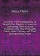 A History of the Sabbatarians Or Seventh Day Baptists, in America; Containing Their Rise and Progress to the Year 1811, with Their Leaders' Names, and Their Distinguishing Tenets., Henry Clarke 