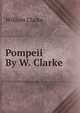Pompeii By W. Clarke., William Clarke 