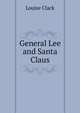 General Lee and Santa Claus, Louise Clack 