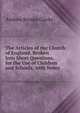 The Articles of the Church of England, Broken Into Short Questions, for the Use of Children and Schools, with Notes, Andrew Brooke Clarke 