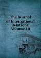 The Journal of International Relations, Volume 10, 