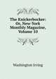 The Knickerbocker: Or, New-York Monthly Magazine, Volume 10, Washington Irving 