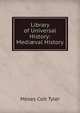 Library of Universal History: Medi?val History, Moses Coit Tyler 
