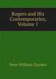 Rogers and His Contemporaries, Volume 1, Peter William Clayden 