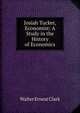 Josiah Tucker, Economist: A Study in the History of Economics, Walter Ernest Clark 