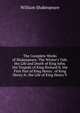 The Complete Works of Shakespeare: The Winter's Tale. the Life and Death of King John. the Tragedy of King Richard Ii. the First Part of King Henry . of King Henry Iv. the Life of King Henry V, William Shakespeare 