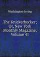The Knickerbocker; Or, New York Monthly Magazine, Volume 41, Washington Irving 