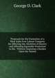 Proposals for the Formation of a West India Free Labour Company for Effecting the Abolition of Slavery and Affording Equitable Protection to the . Without Imposing a Burden Upon the Nation, George D. Clark 
