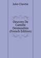 Oeuvres De Camille Desmoulins (French Edition), Jules Claretie 