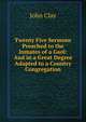 Twenty Five Sermons Preached to the Inmates of a Gaol: And in a Great Degree Adapted to a Country Congregation, John Clay 