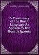 A Vocabulary of the Iforot Language As Spoken by the Bontok Igorots, WALTER CLAYTON CLAPP 