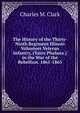 The History of the Thirty-Ninth Regiment Illinois Volunteer Veteran Infantry, (Yates Phalanx.) in the War of the Rebellion. 1861-1865, Charles M. Clark 