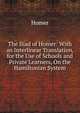 The Iliad of Homer: With an Interlinear Translation, for the Use of Schools and Private Learners, On the Hamiltonian System, Homer 
