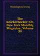 The Knickerbocker; Or, New York Monthly Magazine, Volume 59, Washington Irving 