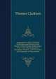 A Portraiture of the Christian Profession and Practice of the Society of the Friends: Embracing a View of the Moral Education, Discipline, Peculiar . Civil Economy, and Character of That Society, Thomas Clarkson 