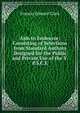 Aids to Endeavor: Consisting of Selections from Standard Authors Designed for the Public and Private Use of the Y.P.S.C.E., Francis Edward Clark 