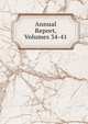 Annual Report, Volumes 34-41, 