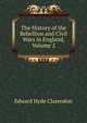 The History of the Rebellion and Civil Wars in England, Volume 2, Clarendon, Edward Hyde Earl of 